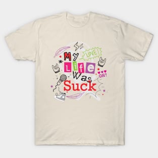 My life was suck doodle typography T-Shirt